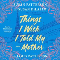 Things I Wish I Told My Mother: The Perfect Mother-Daughter Book Club Read Audiobook, by Susan Patterson