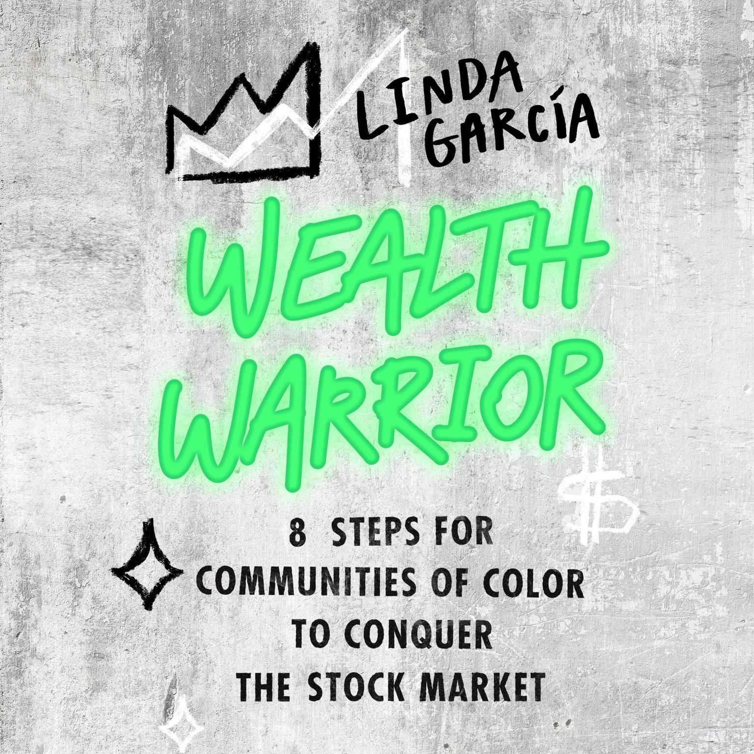 Wealth Warrior: 8 Steps for Communities of Color to Conquer the Stock Market Audiobook, by Linda Garcia
