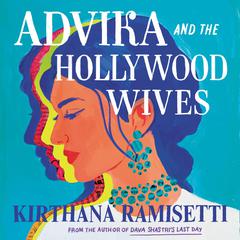 Advika and the Hollywood Wives Audiobook, by Kirthana Ramisetti