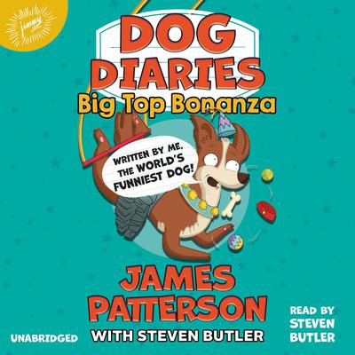 Dog Diaries: Big Top Bonanza Audiobook, by James Patterson