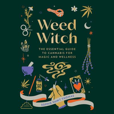 Weed Witch: The Essential Guide to Cannabis for Magic and Wellness Audiobook, by Sophie Saint Thomas