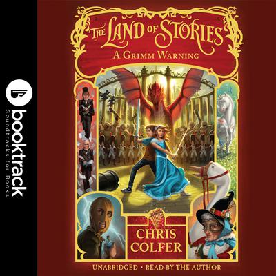 The Land of Stories: A Grimm Warning: Booktrack Edition Audiobook, by 