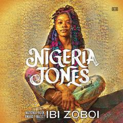 Nigeria Jones: A Novel Audiobook, by Ibi Zoboi