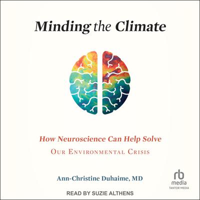 Minding the Climate: How Neuroscience Can Help Solve Our Environmental Crisis Audiobook, by Ann-Christine Duhaime