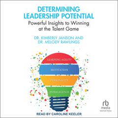 Determining Leadership Potential: Powerful Insights to Winning at the Talent Game Audiobook, by Kimberly Janson