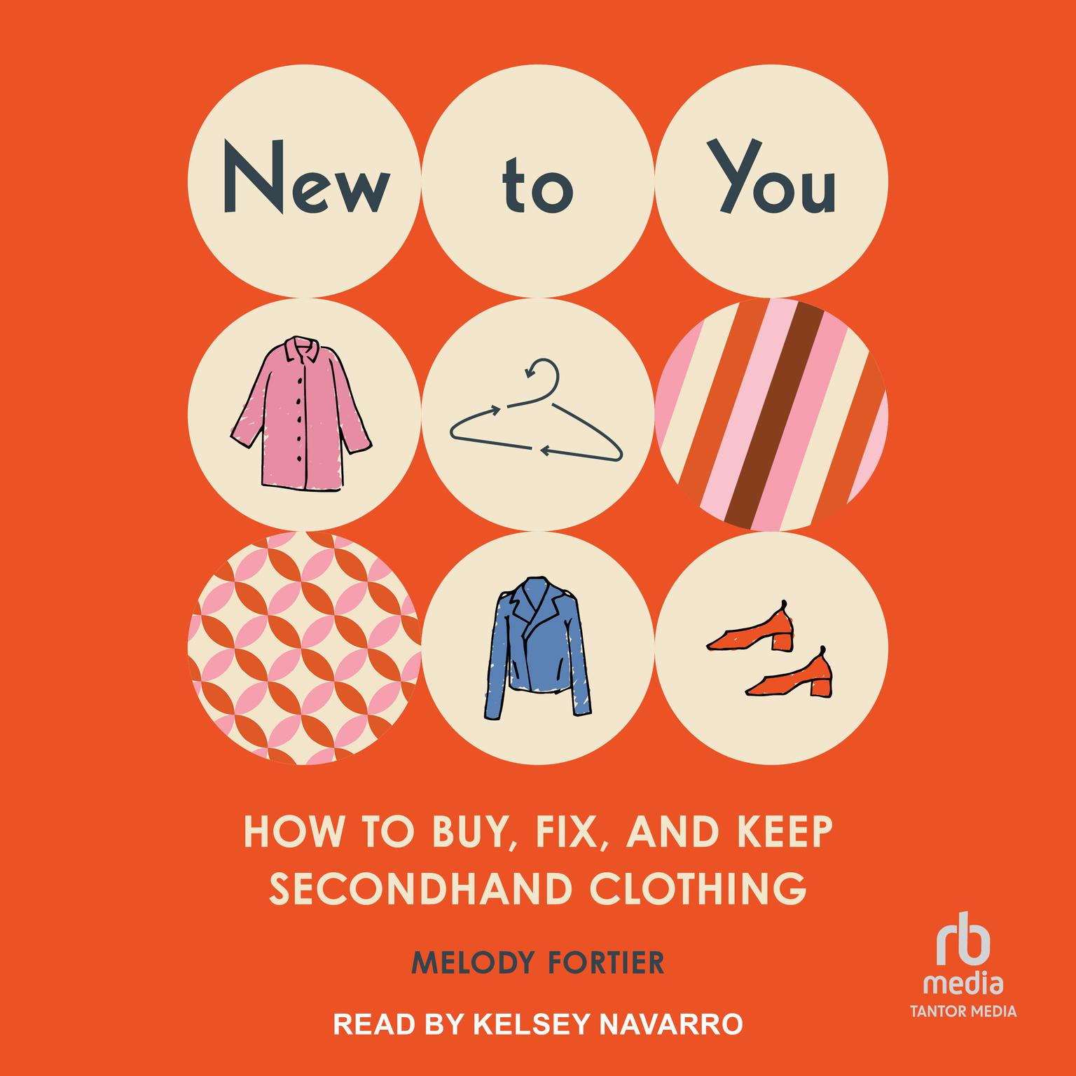 New to You: How to Buy, Fix, and Keep Secondhand Clothing Audiobook, by Melody Fortier