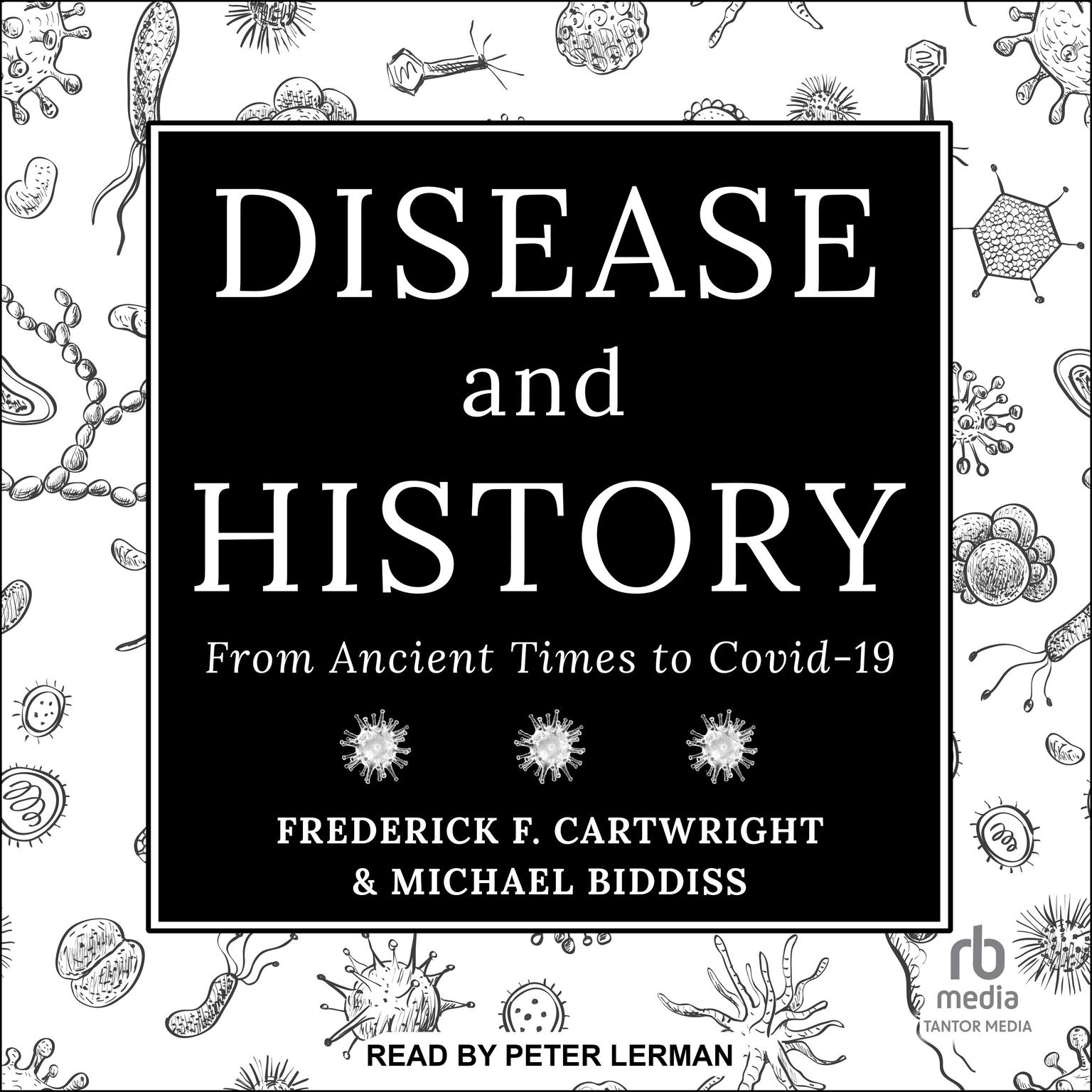 Disease & History: From Ancient Times to Covid-19 Audiobook, by Frederick F. Cartwright