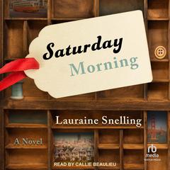 Saturday Morning: A Novel Audiobook, by Lauraine Snelling