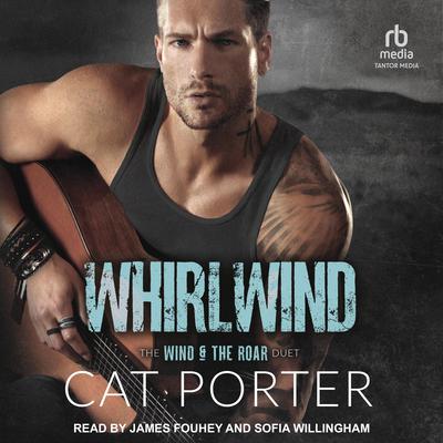 Whirlwind: A Friends-to-Lovers-Rockstar Romance Audiobook, by Cat Porter