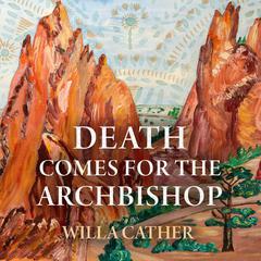 Death Comes for the Archbishop Audiobook, by Willa Cather