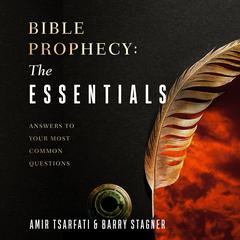 Bible Prophecy: The Essentials: What We Need to Know About the Last Days Audiobook, by Amir Tsarfati