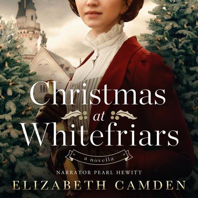 Christmas at Whitefriars Audiobook, by Elizabeth Camden