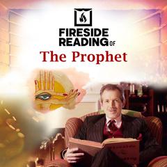 Fireside Reading of The Prophet Audiobook, by Kahlil Gibran
