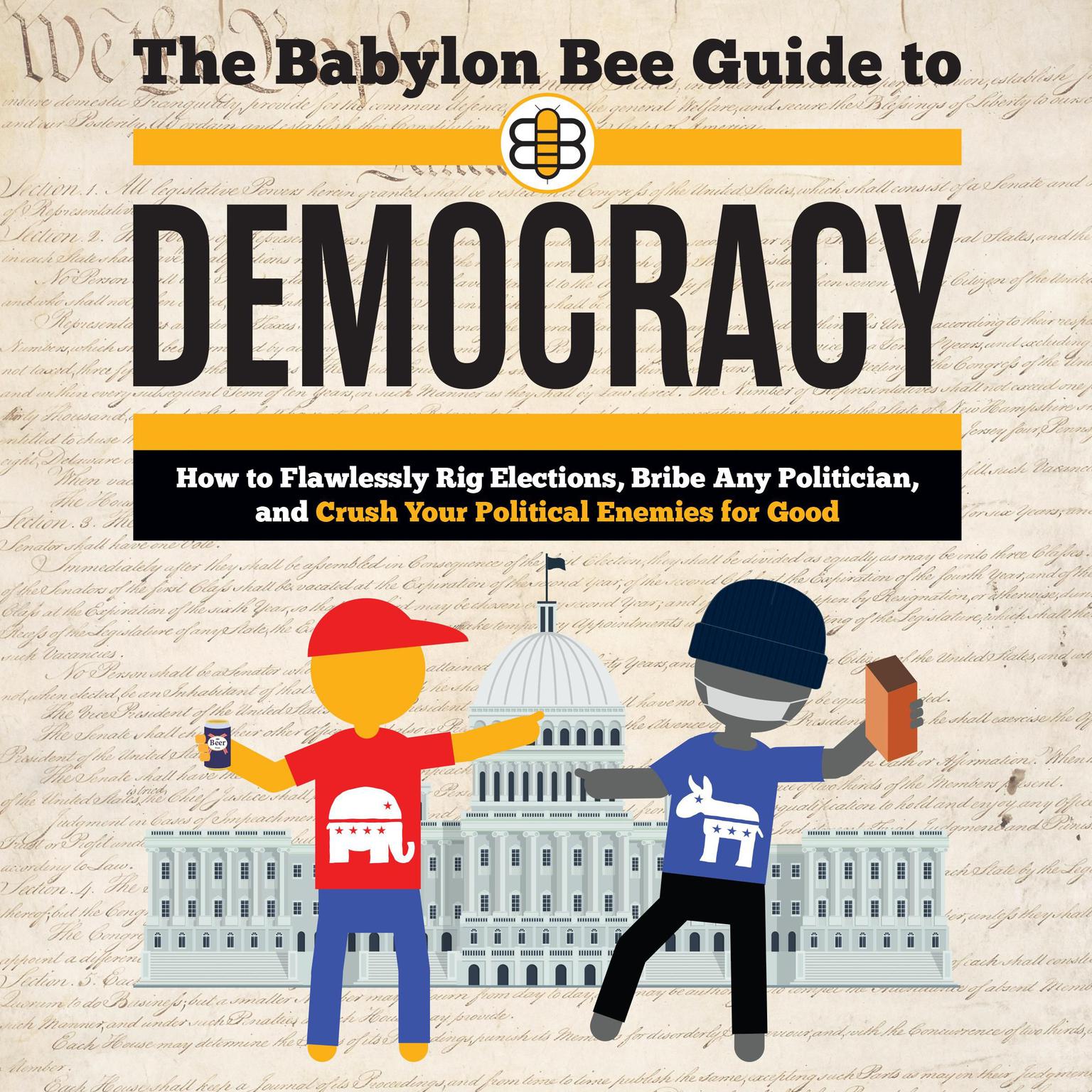 The Babylon Bee Guide to Democracy Audiobook, by The Babylon Bee