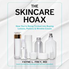 Skincare Hoax Audiobook, by Fayne L. Frey