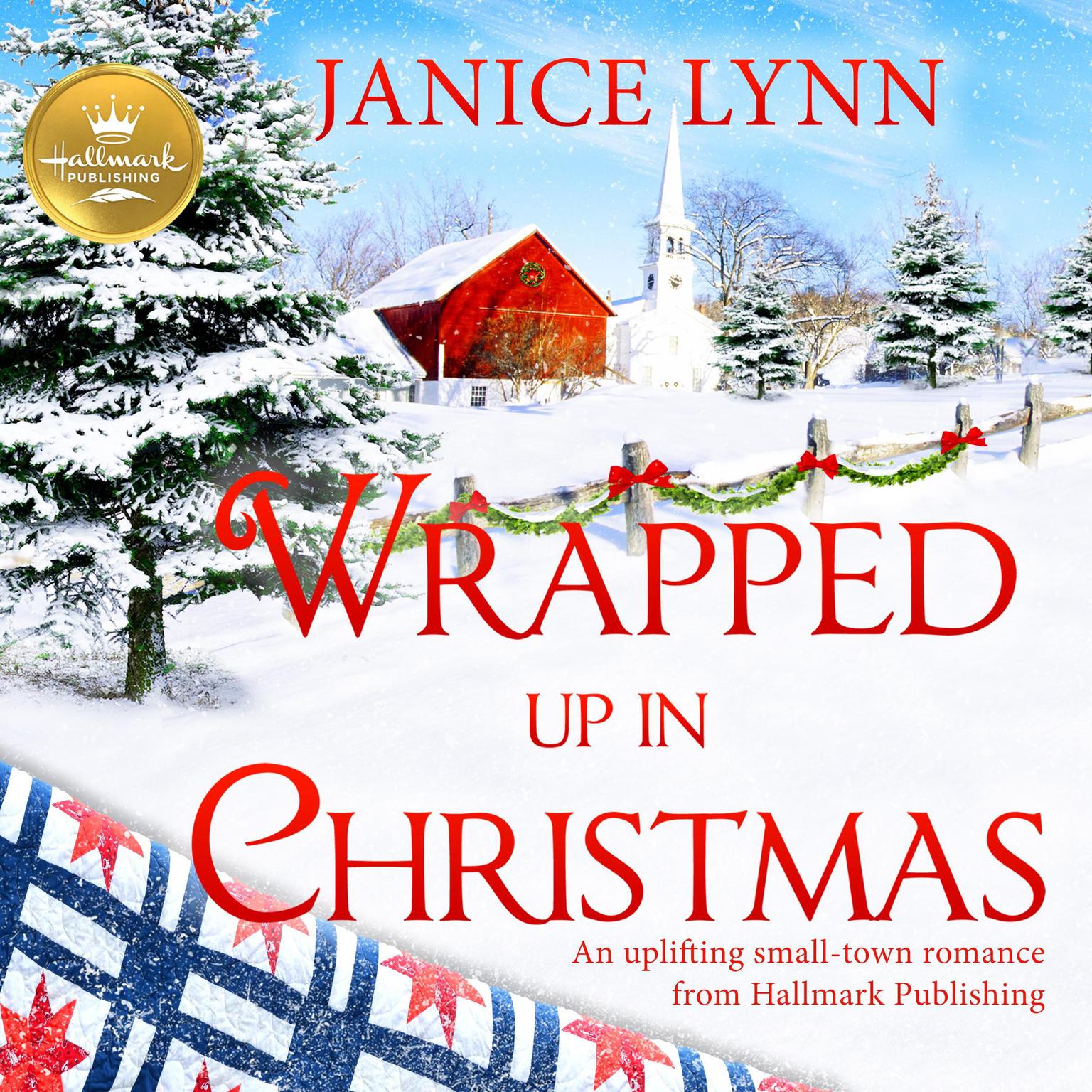Wrapped Up In Christmas: An uplifting small-town romance from Hallmark Publishing Audiobook, by Janice Lynn