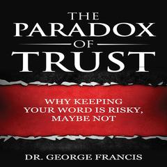 The Paradox of Trust Audiobook, by George Francis