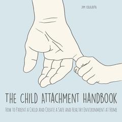 The Child Attachment Handbook Audiobook, by Jim Colajuta