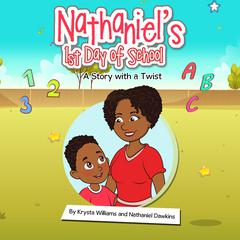 Nathaniel’s 1st Day of School Audiobook, by Krysta Williams