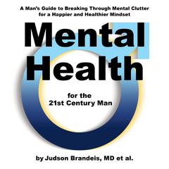 Mental Health for the 21st Century Man Audiobook, by Judson Brandeis