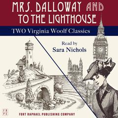 Mrs. Dalloway and To the Lighthouse - Two Virginia Woolf Classics - Unabridged Audiobook, by 