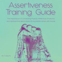 Assertiveness Training Guide Audiobook, by Jim Colajuta