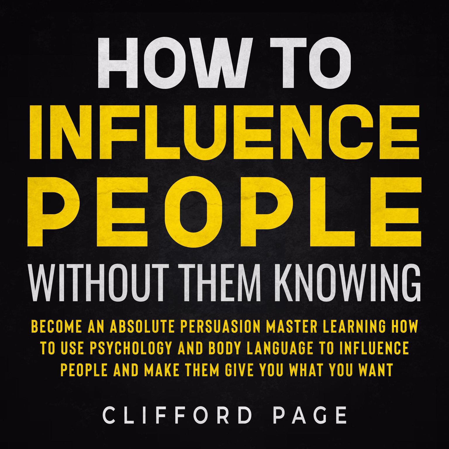How to Influence People Without Them Knowing Audiobook, by Clifford Page