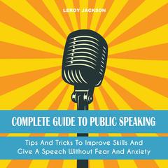 Complete Guide to Public Speaking Audiobook, by 