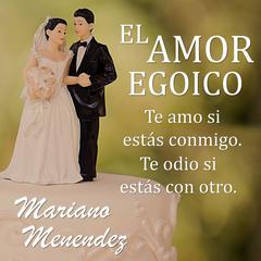 El Amor Egoico Audiobook, by Mariano Menendez