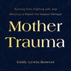 Mother Trauma Audiobook, by Emily Lewis Bowers
