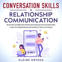 Conversation Skills + Relationship Communication 2-in-1 Audiobook, by Elaine Ortega