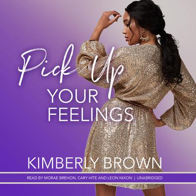 Pick Up Your Feelings Audiobook, by Kimberly Brown