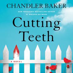 Cutting Teeth: A Novel Audiobook, by Chandler Baker