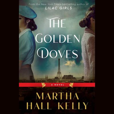 The Golden Doves: A Novel Audiobook, by Martha Hall Kelly