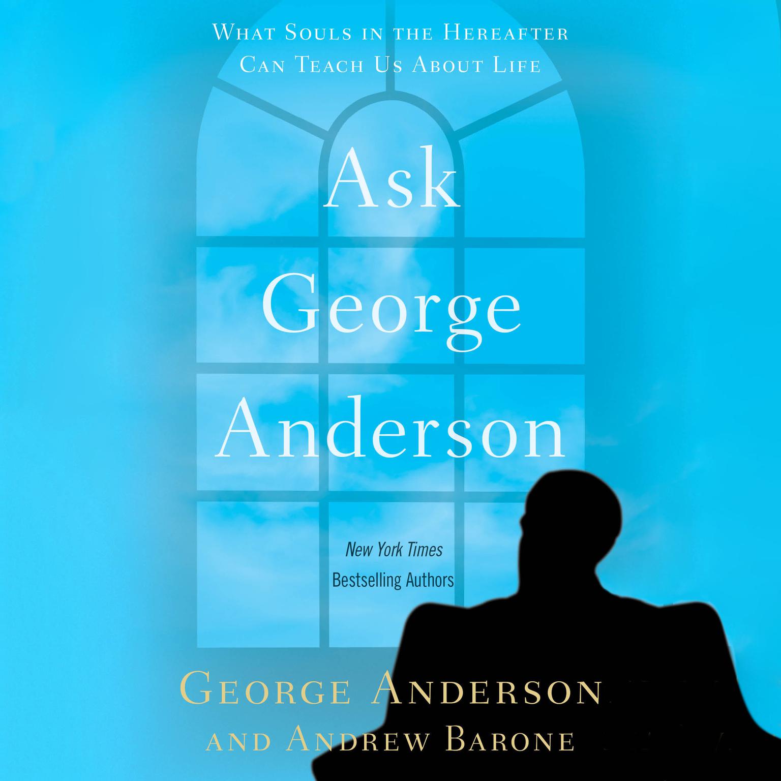 Ask George Anderson: What Souls in the Hereafter Can Teach Us About Life Audiobook, by Andrew Barone