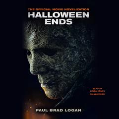 Halloween Ends: The Official Movie Novelization Audiobook, by Paul Brad Logan