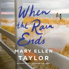 When the Rain Ends Audiobook, by Mary Ellen Taylor