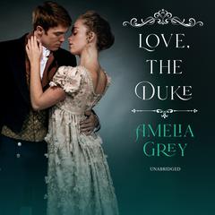 Love, the Duke Audibook, by Amelia Grey