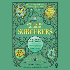 Apprentice Academy: Sorcerers: The Unofficial Guide to the Magical Arts Audiobook, by Hal Johnson
