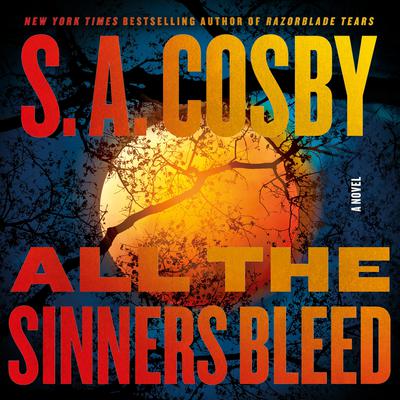 All the Sinners Bleed: A Novel Audiobook, by S. A. Cosby