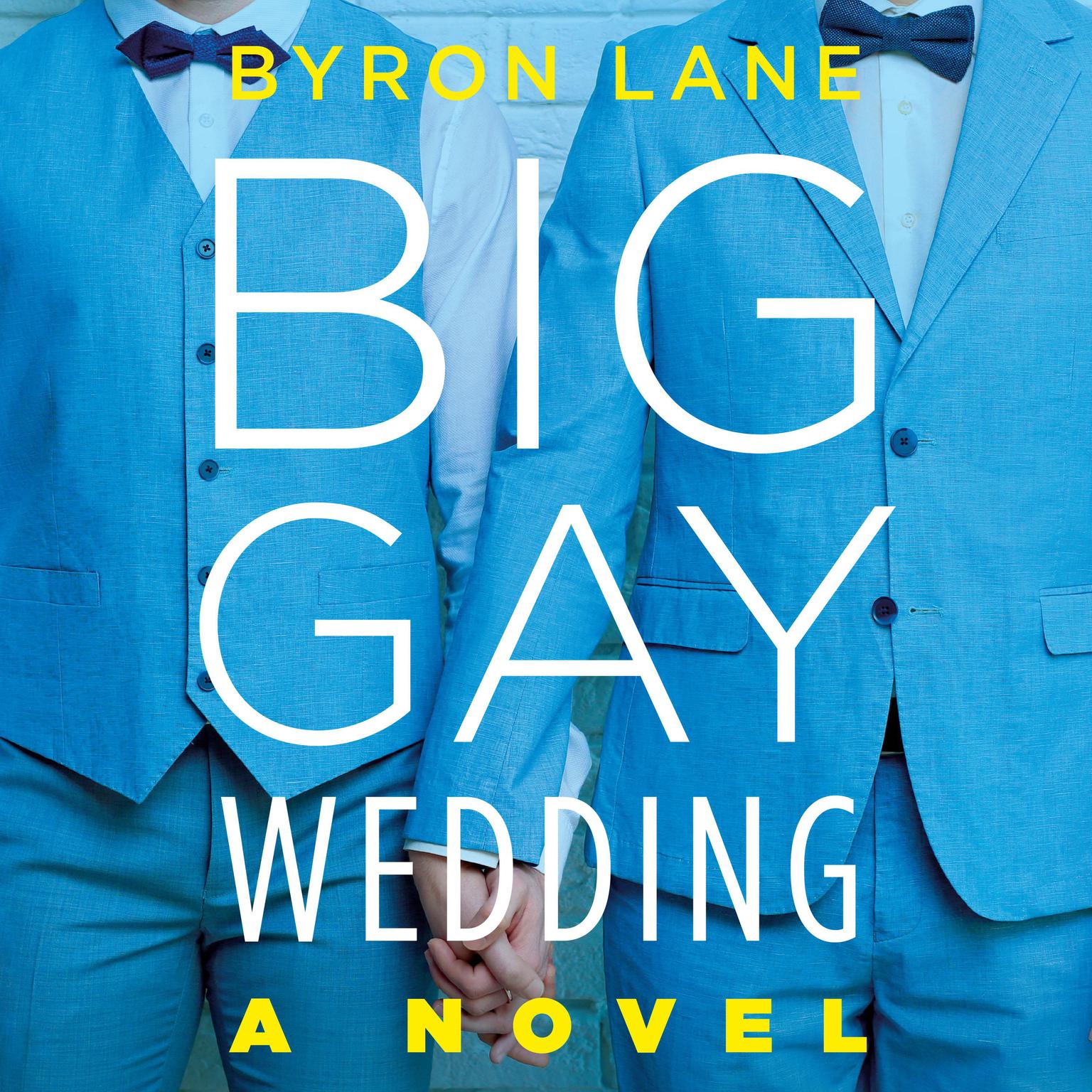Big Gay Wedding: A Novel Audiobook, by Byron Lane