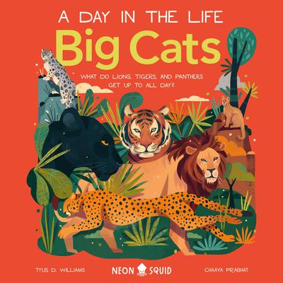 Big Cats (A Day in the Life): What Do Lions, Tigers, and Panthers Get up to All Day? Audiobook, by Tyus D. Williams