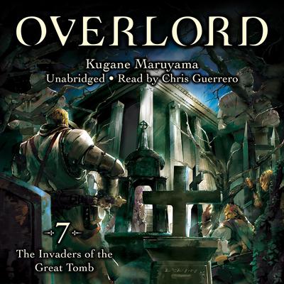 Overlord, Vol. 7 (light novel): The Invaders of the Great Tomb Audiobook, by 