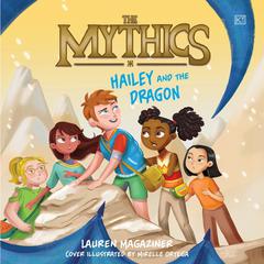 The Mythics #2: Hailey and the Dragon Audiobook, by Lauren Magaziner