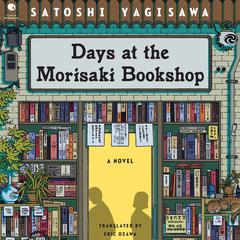Days at the Morisaki Bookshop: A Novel Audiobook, by Satoshi Yagisawa