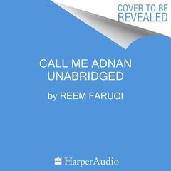Call Me Adnan Audiobook, by Reem Faruqi