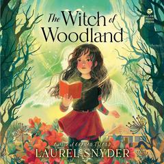 The Witch of Woodland Audiobook, by Laurel Snyder