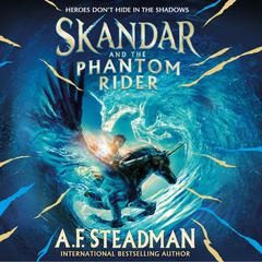Skandar and the Phantom Rider Audiobook, by A.F. Steadman