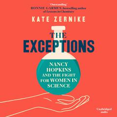 The Exceptions: Nancy Hopkins and the fight for women in science Audiobook, by Kate Zernike