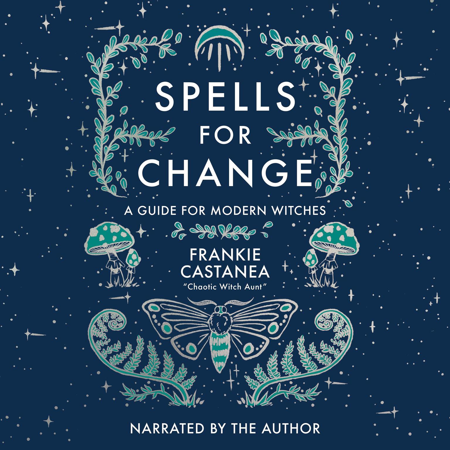 Spells for Change: A Guide for Modern Witches Audiobook, by Frankie Castanea